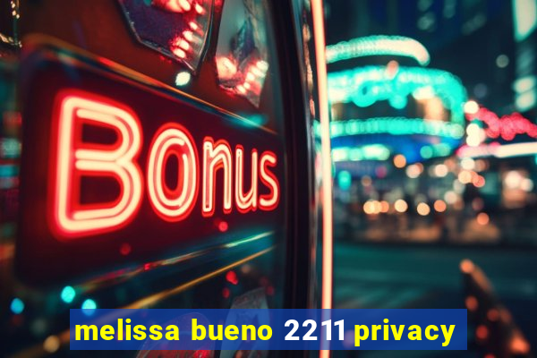 melissa bueno 2211 privacy